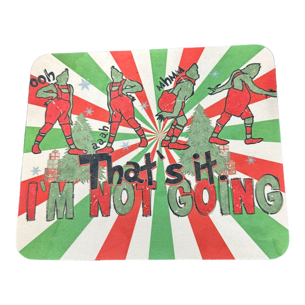 The Grinch mouse pad. “That’s it. I’m not going.” - Enchantments Co.