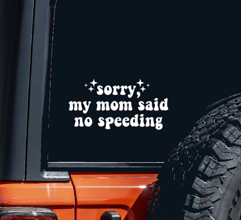 Sorry, my mom said no speeding window decal for car - Enchantments Co.